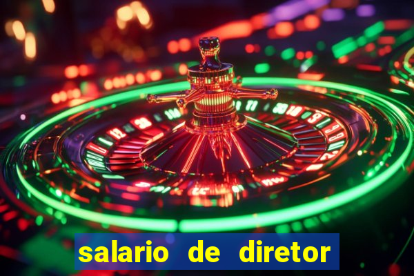 salario de diretor de escola estadual
